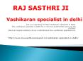 Vashikaran specialist in delhi- love vashikaran expert PowerPoint PPT Presentation