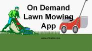 On demand lawn Mowing App like Uber