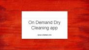 On Demand Dry Cleaning App