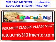MIS 3101 MENTOR Introduction Education--mis3101mentor.com
