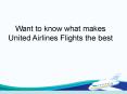 Want to know what makes United Airlines Flights the best (1) PowerPoint PPT Presentation