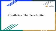 Chatbots - The trendsetter
