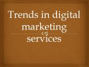 Trends in digital marketing services
