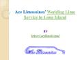 Ace Limousines’ Wedding Limo Service in Long Island PowerPoint PPT Presentation