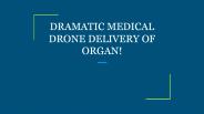 DRAMATIC MEDICAL DRONE DELIVERY OF ORGAN!