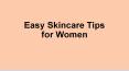 Easy Skincare Tips for Women PowerPoint PPT Presentation