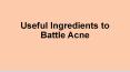 Useful Ingredients to battle Acne PowerPoint PPT Presentation