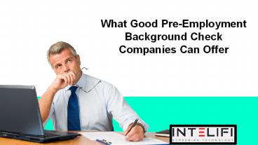 What Good Pre-Employment Background Check Companies Can Offer