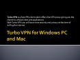 Turbo VPN for Windows PC and Mac PowerPoint PPT Presentation