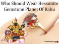 Who Should Wear Hessonite Gemstone Planet Of Rahu PowerPoint PPT Presentation