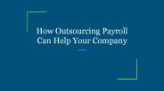How Outsourcing Payroll Can Help Your Company