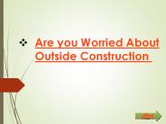 Are you Worried About Outside Construction 