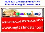 MGT 521 MASTER Introduction Education--mgt521master.com