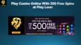 Play Casino Online With 500 Free Spins at Play Leon PowerPoint PPT Presentation