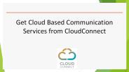 Get Cloud Based Communication Services from CloudConnect