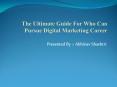 The Ultimate Guide For Who Can Pursue Digital Marketing Career PowerPoint PPT Presentation