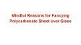 Mindful Reasons for Fancying Polycarbonate Sheet over Glass PowerPoint PPT Presentation