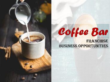 Coffee bar Franchise Business opportunities in India