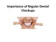 Importance of Regular Dental Checkups PowerPoint PPT Presentation