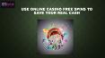 Use Online Casino Free Spins To Save Your Real Cash PowerPoint PPT Presentation