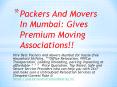 Packers And Movers In Mumbai: Gives Premium Moving Associations!! PowerPoint PPT Presentation