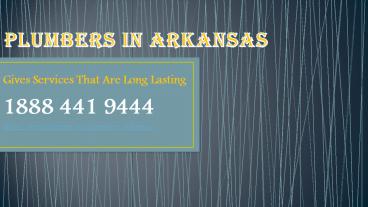 Plumbers In Arkansas Gives Services That Are Long Lasting