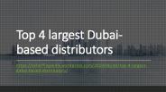 Top 4 largest Dubai-based distributors