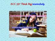 ACC 537 Think Big/newtonhelp.com  