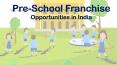 Pre-School Franchise opportunities in India PowerPoint PPT Presentation