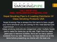 Nepal Smoking Pipe Is A Leading Distributor Of Glass Smoking Products USA PowerPoint PPT Presentation