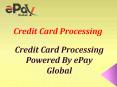 Get perfect solution Businesses on Credit Card Processing By ePay Global PowerPoint PPT Presentation