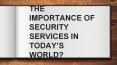 The Importance of security services in today’s world? PowerPoint PPT Presentation