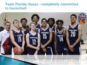 Team Florida Hoops - completely committed to basketball
