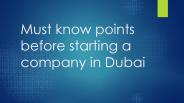 Must know points before starting a company in Dubai