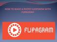 HOW TO MAKE A PHOTO SLIDESHOW WITH FLIPAGRAM PowerPoint PPT Presentation