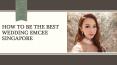 How to be the best wedding emcee Singapore || Emcee Sharlyn PowerPoint PPT Presentation