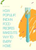 How Popular Indian Food Recipes Makes Its Way to Every Home PowerPoint PPT Presentation