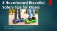 5 Hoverboard Essential Safety Tips for Riders (1) PowerPoint PPT Presentation