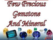 Few Precious Gemstone And Mineral