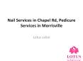 Nail Services in Chapel Rd, Pedicure Services in Morrisville PowerPoint PPT Presentation