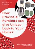 How Provincial Furniture can give Unique Look to Your Home PowerPoint PPT Presentation