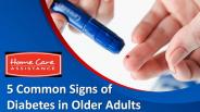 5 Common Signs of Diabetes in Older Adults