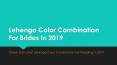 Lehenga Color Combination For Brides In 2019