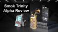 A Complete Review Of Smok Trinity Alpha