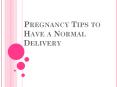 Pregnancy Tips to Have a Normal Delivery PowerPoint PPT Presentation