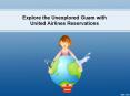 Explore the Unexplored Guam with United Airlines Reservations PowerPoint PPT Presentation