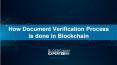 How Document Verification Process is done in Blockchain PowerPoint PPT Presentation