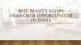 Best Beauty Salon Franchise Business Opportunities in India PowerPoint PPT Presentation