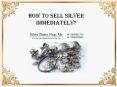 How To Sell Silver Immediately