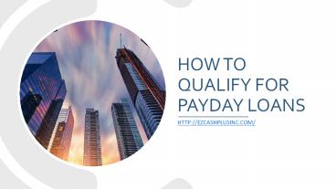 How To Qualify For Payday Loans | Ezcashplusinc